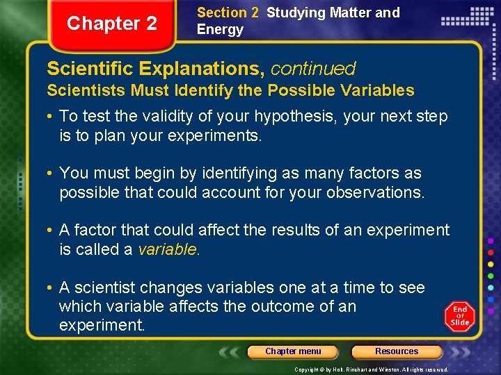 Chapter 2 Section 2 Studying Matter and Energy Scientific Explanations, continued Scientists Must Identify