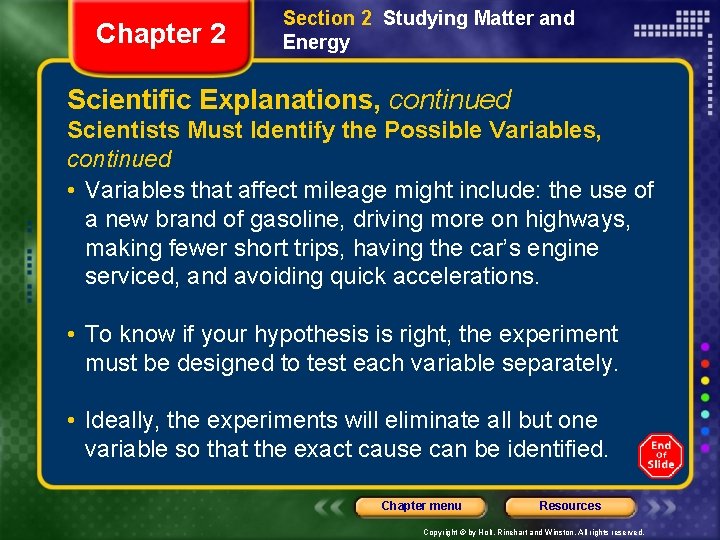 Chapter 2 Section 2 Studying Matter and Energy Scientific Explanations, continued Scientists Must Identify