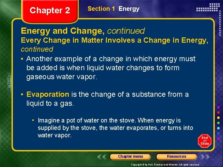 Chapter 2 Section 1 Energy and Change, continued Every Change in Matter Involves a