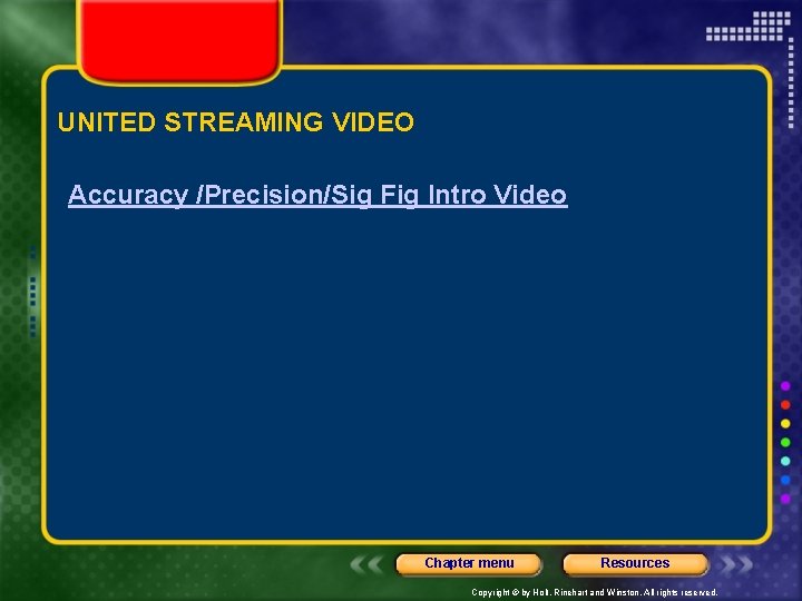 UNITED STREAMING VIDEO Accuracy /Precision/Sig Fig Intro Video Chapter menu Resources Copyright © by