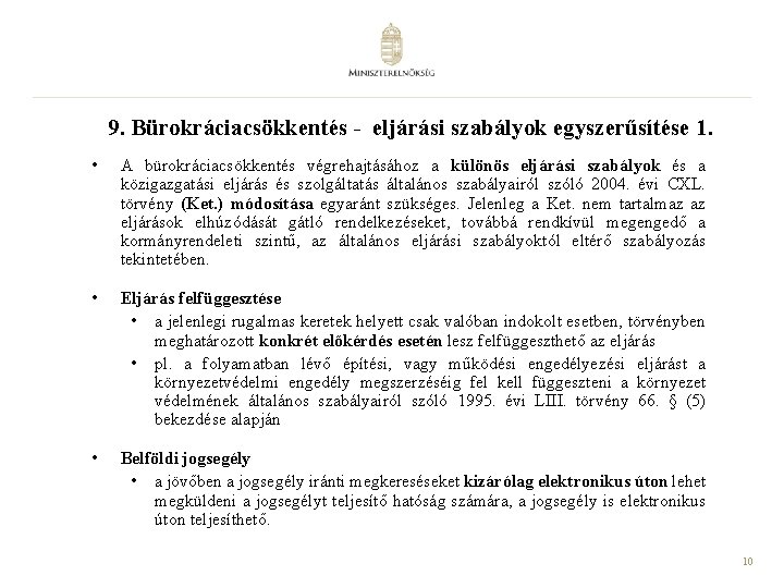 9. Bürokráciacsökkentés - eljárási szabályok egyszerűsítése 1. • A bürokráciacsökkentés végrehajtásához a különös eljárási