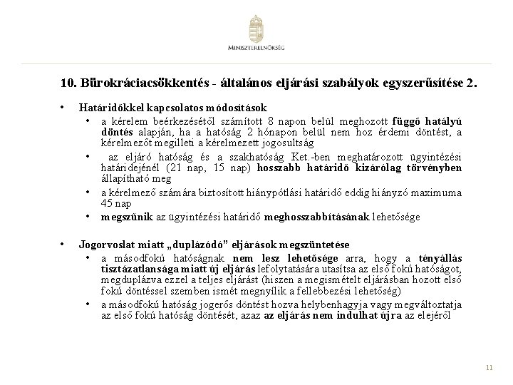 10. Bürokráciacsökkentés - általános eljárási szabályok egyszerűsítése 2. • Határidőkkel kapcsolatos módosítások • a