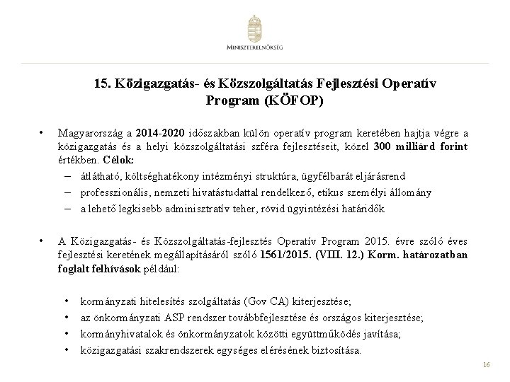 15. Közigazgatás- és Közszolgáltatás Fejlesztési Operatív Program (KÖFOP) • Magyarország a 2014 -2020 időszakban