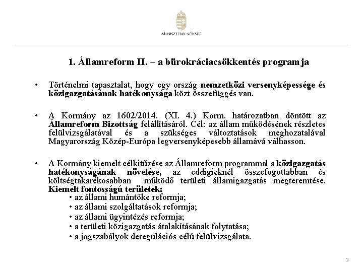 1. Államreform II. – a bürokráciacsökkentés programja • Történelmi tapasztalat, hogy egy ország nemzetközi