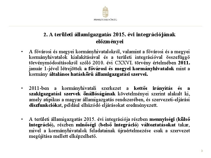 2. A területi államigazgatás 2015. évi integrációjának előzményei • A fővárosi és megyei kormányhivatalokról,