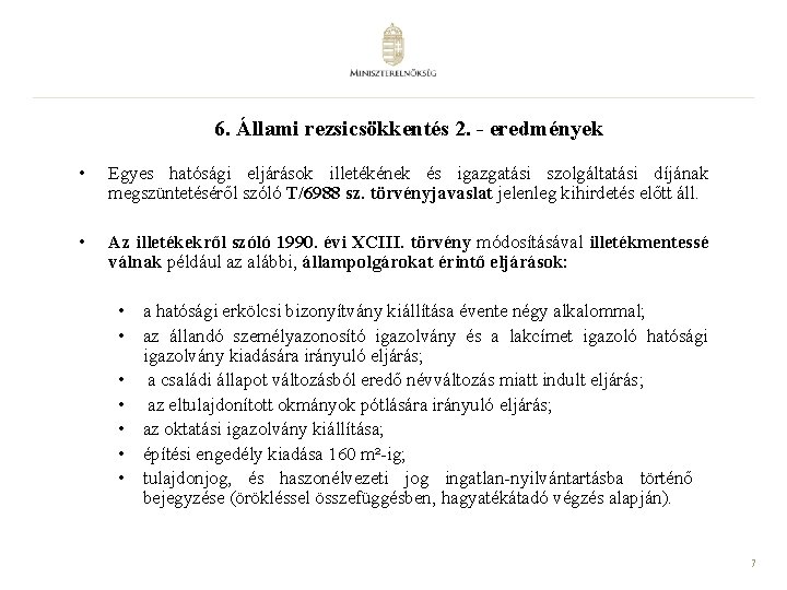 6. Állami rezsicsökkentés 2. - eredmények • Egyes hatósági eljárások illetékének és igazgatási szolgáltatási