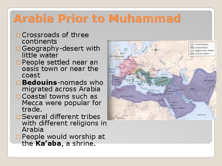 Arabia Prior to Muhammad � Crossroads of three continents � Geography-desert with little water