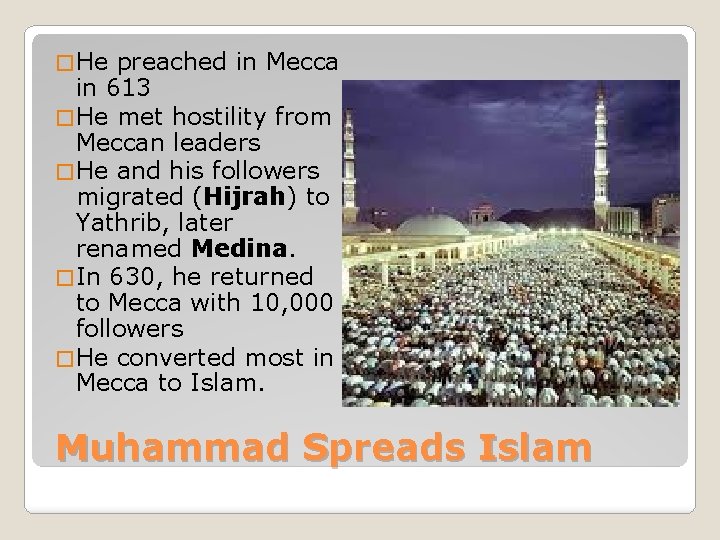 � He preached in Mecca in 613 � He met hostility from Meccan leaders