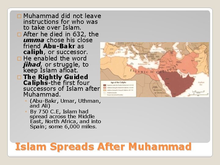 � Muhammad did not leave instructions for who was to take over Islam. �