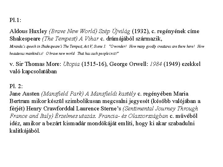 Pl. 1: Aldous Huxley (Brave New World) Szép Újvilág (1932), c. regényének címe Shakespeare
