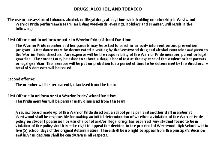 DRUGS, ALCOHOL, AND TOBACCO The use or possession of tobacco, alcohol, or illegal drugs