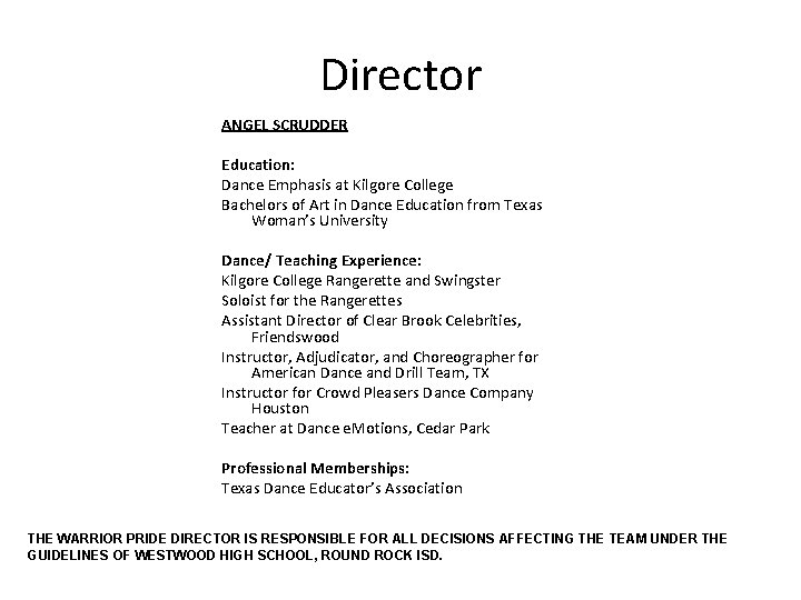 Director ANGEL SCRUDDER Education: Dance Emphasis at Kilgore College Bachelors of Art in Dance