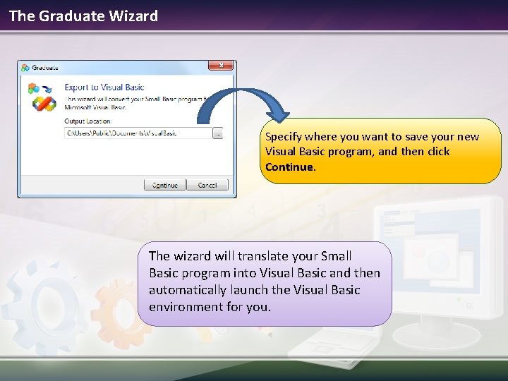 The Graduate Wizard Specify where you want to save your new Visual Basic program,