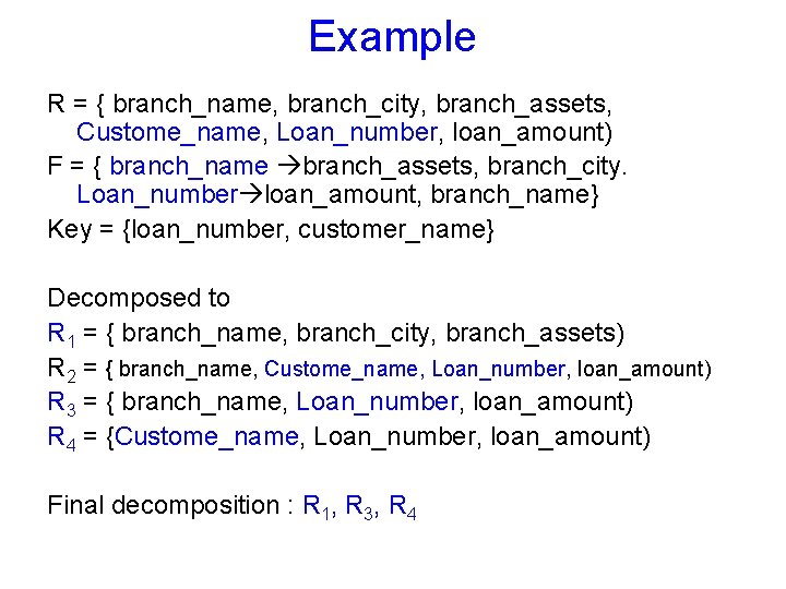 Example R = { branch_name, branch_city, branch_assets, Custome_name, Loan_number, loan_amount) F = { branch_name