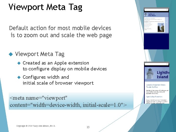 Viewport Meta Tag Default action for most mobile devices is to zoom out and Viewport Meta Tag Default action for most mobile devices is to zoom out and