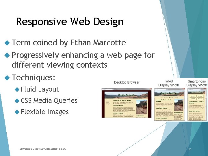 Responsive Web Design Term coined by Ethan Marcotte Progressively enhancing a web page for Responsive Web Design Term coined by Ethan Marcotte Progressively enhancing a web page for
