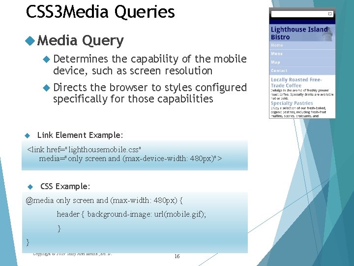 CSS 3 Media Queries Media Query Determines the capability of the mobile device, such CSS 3 Media Queries Media Query Determines the capability of the mobile device, such