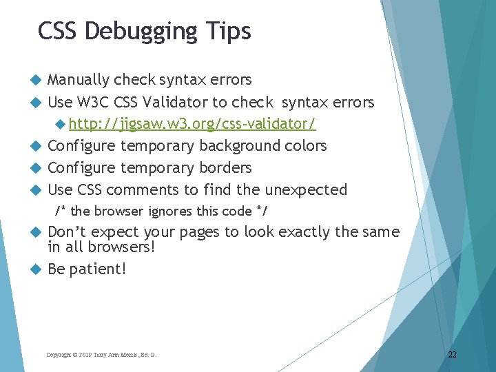CSS Debugging Tips Manually check syntax errors Use W 3 C CSS Validator to CSS Debugging Tips Manually check syntax errors Use W 3 C CSS Validator to
