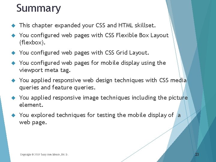 Summary This chapter expanded your CSS and HTML skillset. You configured web pages with Summary This chapter expanded your CSS and HTML skillset. You configured web pages with