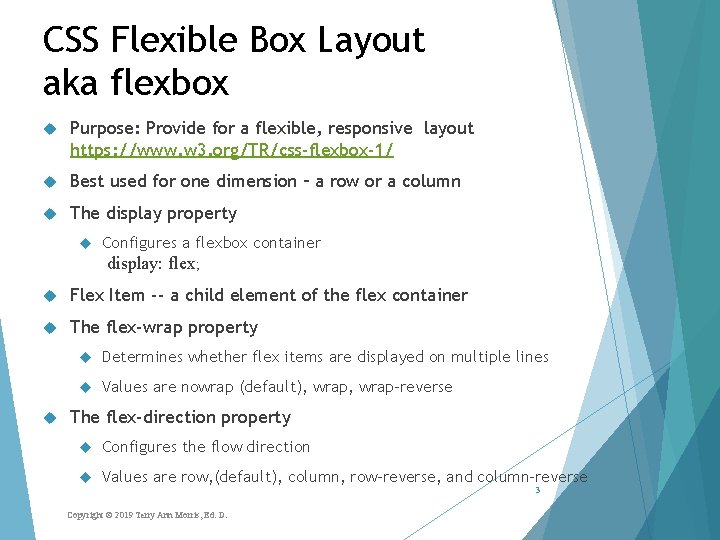 CSS Flexible Box Layout aka flexbox Purpose: Provide for a flexible, responsive layout https: CSS Flexible Box Layout aka flexbox Purpose: Provide for a flexible, responsive layout https: