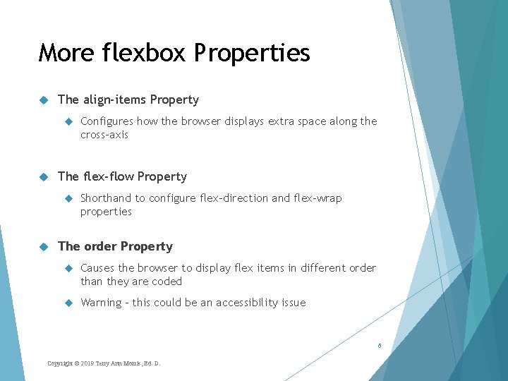 More flexbox Properties The align-items Property The flex-flow Property Configures how the browser displays More flexbox Properties The align-items Property The flex-flow Property Configures how the browser displays