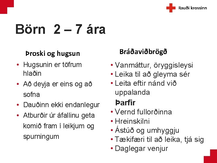 Börn 2 – 7 ára Þroski og hugsun • Hugsunin er töfrum hlaðin •