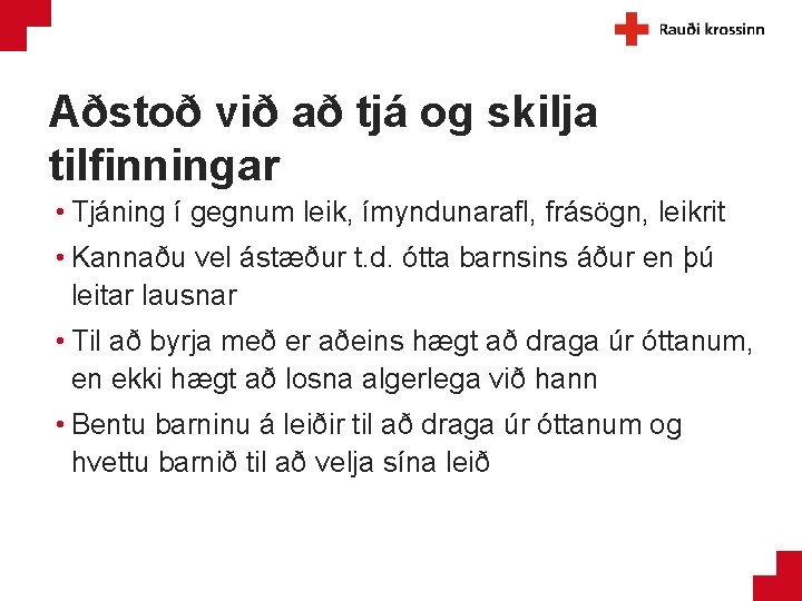 Aðstoð við að tjá og skilja tilfinningar • Tjáning í gegnum leik, ímyndunarafl, frásögn,