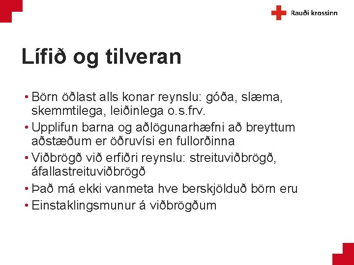 Lífið og tilveran • Börn öðlast alls konar reynslu: góða, slæma, skemmtilega, leiðinlega o.