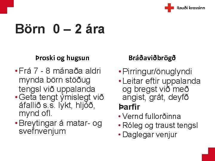 Börn 0 – 2 ára Þroski og hugsun • Frá 7 - 8 mánaða