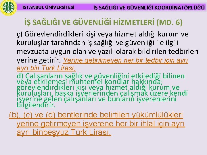 İSTANBUL ÜNİVERSİTESİ İŞ SAĞLIĞI VE GÜVENLİĞİ KOORDİNATÖRLÜĞÜ İŞ SAĞLIĞI VE GÜVENLİĞİ HİZMETLERİ (MD. 6)