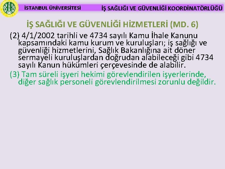 İSTANBUL ÜNİVERSİTESİ İŞ SAĞLIĞI VE GÜVENLİĞİ KOORDİNATÖRLÜĞÜ İŞ SAĞLIĞI VE GÜVENLİĞİ HİZMETLERİ (MD. 6)