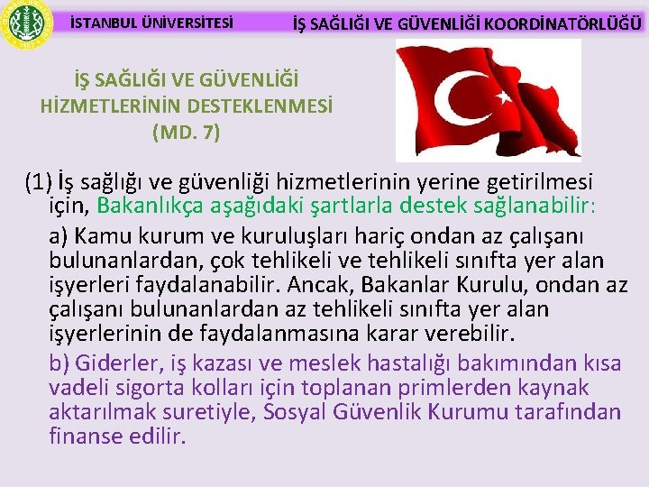 İSTANBUL ÜNİVERSİTESİ İŞ SAĞLIĞI VE GÜVENLİĞİ KOORDİNATÖRLÜĞÜ İŞ SAĞLIĞI VE GÜVENLİĞİ HİZMETLERİNİN DESTEKLENMESİ (MD.