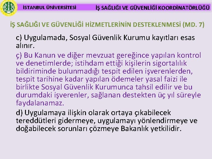 İSTANBUL ÜNİVERSİTESİ İŞ SAĞLIĞI VE GÜVENLİĞİ KOORDİNATÖRLÜĞÜ İŞ SAĞLIĞI VE GÜVENLİĞİ HİZMETLERİNİN DESTEKLENMESİ (MD.