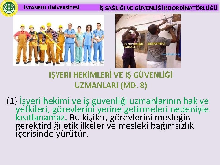 İSTANBUL ÜNİVERSİTESİ İŞ SAĞLIĞI VE GÜVENLİĞİ KOORDİNATÖRLÜĞÜ İŞYERİ HEKİMLERİ VE İŞ GÜVENLİĞİ UZMANLARI (MD.