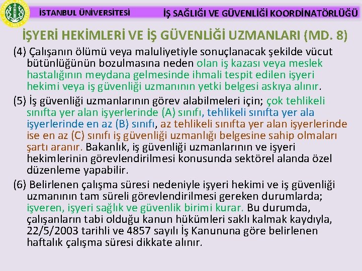 İSTANBUL ÜNİVERSİTESİ İŞ SAĞLIĞI VE GÜVENLİĞİ KOORDİNATÖRLÜĞÜ İŞYERİ HEKİMLERİ VE İŞ GÜVENLİĞİ UZMANLARI (MD.