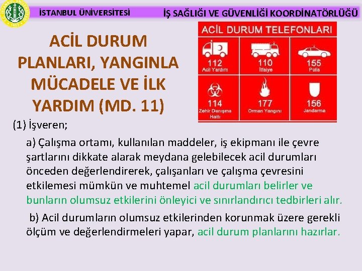 İSTANBUL ÜNİVERSİTESİ İŞ SAĞLIĞI VE GÜVENLİĞİ KOORDİNATÖRLÜĞÜ ACİL DURUM PLANLARI, YANGINLA MÜCADELE VE İLK