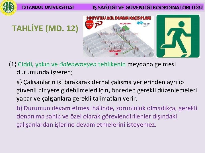 İSTANBUL ÜNİVERSİTESİ İŞ SAĞLIĞI VE GÜVENLİĞİ KOORDİNATÖRLÜĞÜ TAHLİYE (MD. 12) (1) Ciddi, yakın ve