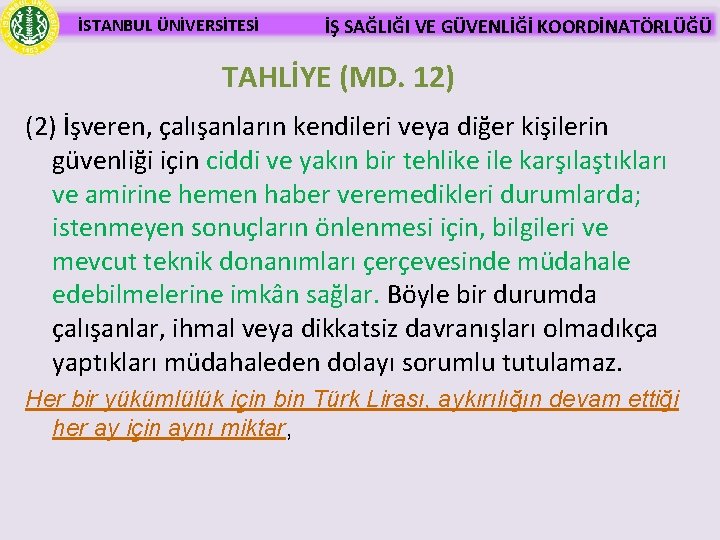 İSTANBUL ÜNİVERSİTESİ İŞ SAĞLIĞI VE GÜVENLİĞİ KOORDİNATÖRLÜĞÜ TAHLİYE (MD. 12) (2) İşveren, çalışanların kendileri