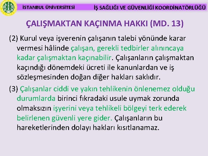 İSTANBUL ÜNİVERSİTESİ İŞ SAĞLIĞI VE GÜVENLİĞİ KOORDİNATÖRLÜĞÜ ÇALIŞMAKTAN KAÇINMA HAKKI (MD. 13) (2) Kurul
