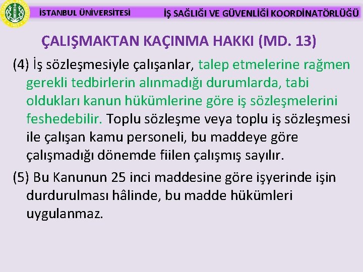 İSTANBUL ÜNİVERSİTESİ İŞ SAĞLIĞI VE GÜVENLİĞİ KOORDİNATÖRLÜĞÜ ÇALIŞMAKTAN KAÇINMA HAKKI (MD. 13) (4) İş