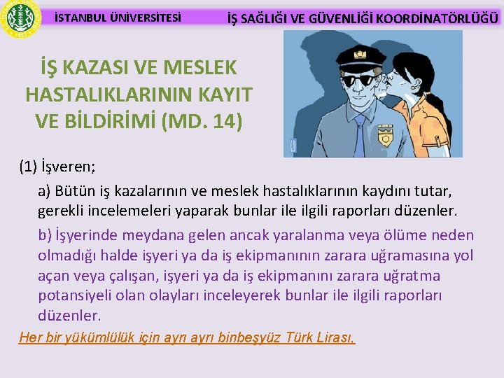 İSTANBUL ÜNİVERSİTESİ İŞ SAĞLIĞI VE GÜVENLİĞİ KOORDİNATÖRLÜĞÜ İŞ KAZASI VE MESLEK HASTALIKLARININ KAYIT VE