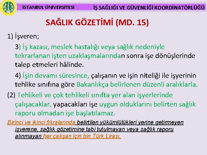 İSTANBUL ÜNİVERSİTESİ İŞ SAĞLIĞI VE GÜVENLİĞİ KOORDİNATÖRLÜĞÜ SAĞLIK GÖZETİMİ (MD. 15) 1) İşveren; 3)