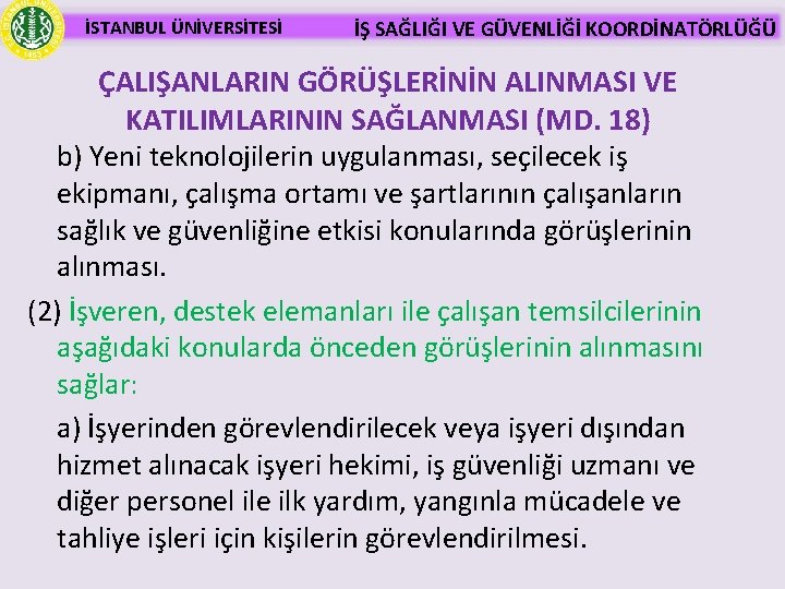 İSTANBUL ÜNİVERSİTESİ İŞ SAĞLIĞI VE GÜVENLİĞİ KOORDİNATÖRLÜĞÜ ÇALIŞANLARIN GÖRÜŞLERİNİN ALINMASI VE KATILIMLARININ SAĞLANMASI (MD.