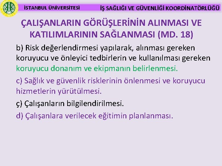 İSTANBUL ÜNİVERSİTESİ İŞ SAĞLIĞI VE GÜVENLİĞİ KOORDİNATÖRLÜĞÜ ÇALIŞANLARIN GÖRÜŞLERİNİN ALINMASI VE KATILIMLARININ SAĞLANMASI (MD.