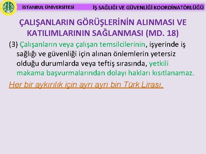 İSTANBUL ÜNİVERSİTESİ İŞ SAĞLIĞI VE GÜVENLİĞİ KOORDİNATÖRLÜĞÜ ÇALIŞANLARIN GÖRÜŞLERİNİN ALINMASI VE KATILIMLARININ SAĞLANMASI (MD.