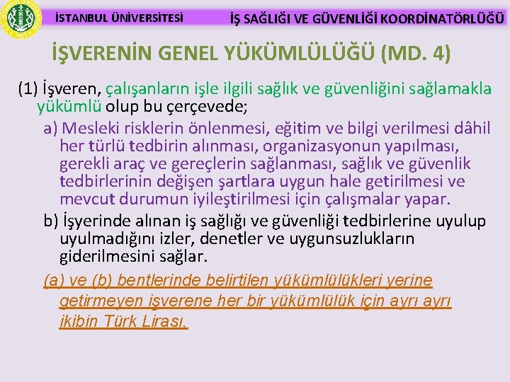 İSTANBUL ÜNİVERSİTESİ İŞ SAĞLIĞI VE GÜVENLİĞİ KOORDİNATÖRLÜĞÜ İŞVERENİN GENEL YÜKÜMLÜLÜĞÜ (MD. 4) (1) İşveren,