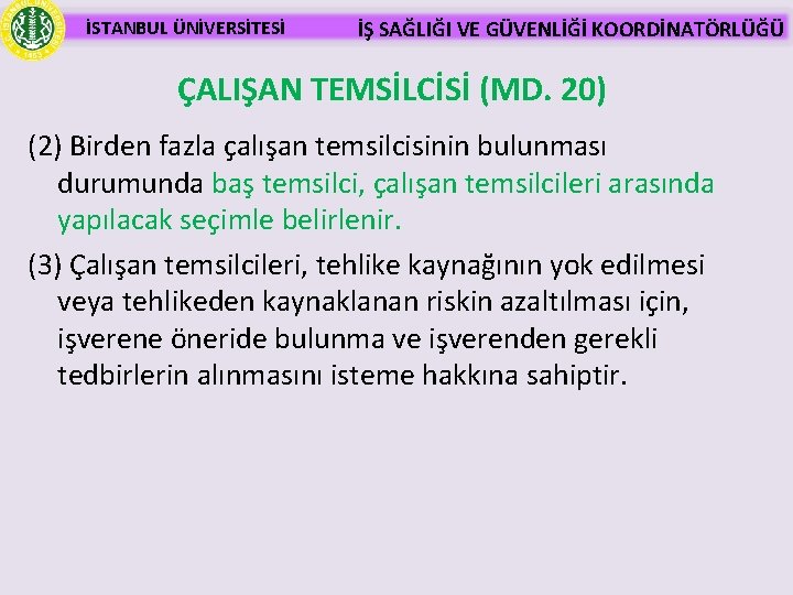 İSTANBUL ÜNİVERSİTESİ İŞ SAĞLIĞI VE GÜVENLİĞİ KOORDİNATÖRLÜĞÜ ÇALIŞAN TEMSİLCİSİ (MD. 20) (2) Birden fazla