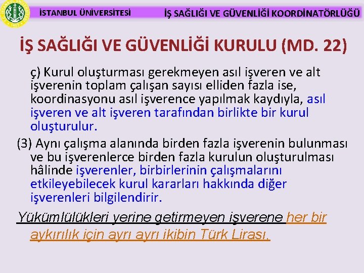 İSTANBUL ÜNİVERSİTESİ İŞ SAĞLIĞI VE GÜVENLİĞİ KOORDİNATÖRLÜĞÜ İŞ SAĞLIĞI VE GÜVENLİĞİ KURULU (MD. 22)