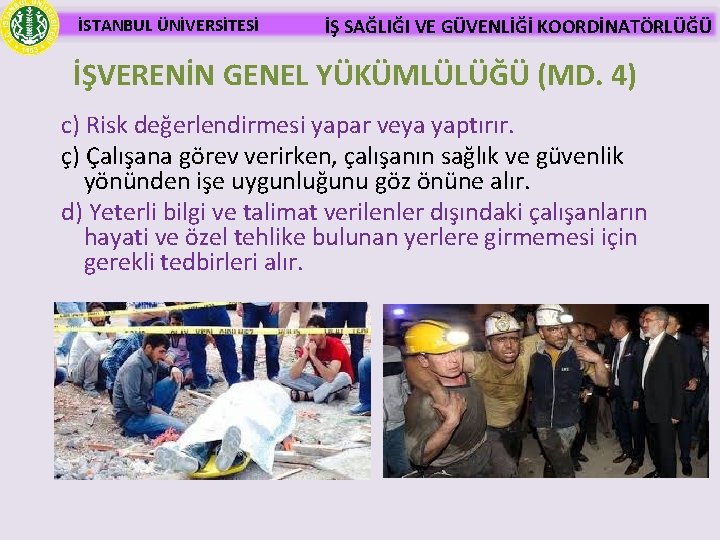 İSTANBUL ÜNİVERSİTESİ İŞ SAĞLIĞI VE GÜVENLİĞİ KOORDİNATÖRLÜĞÜ İŞVERENİN GENEL YÜKÜMLÜLÜĞÜ (MD. 4) c) Risk