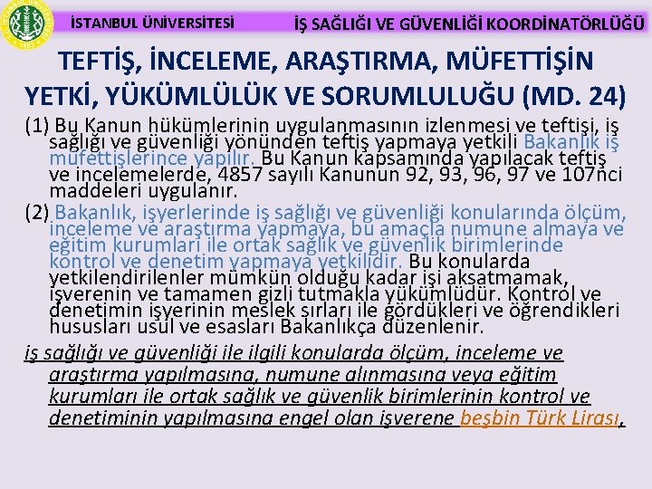 İSTANBUL ÜNİVERSİTESİ İŞ SAĞLIĞI VE GÜVENLİĞİ KOORDİNATÖRLÜĞÜ TEFTİŞ, İNCELEME, ARAŞTIRMA, MÜFETTİŞİN YETKİ, YÜKÜMLÜLÜK VE